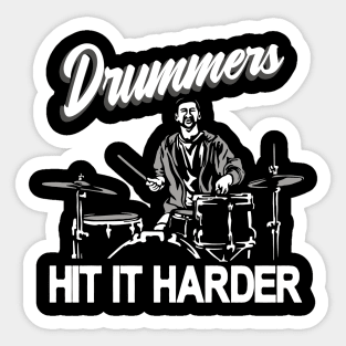 Drummers hit it harder Drumsticks Sticker